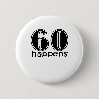 Cute, "60 Happens" 2 Inch Round Button