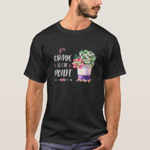 Cute 8Th Grade Is On Point Cactus First Day Back T T-Shirt