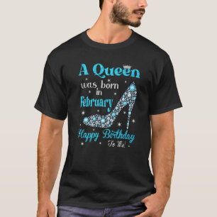 Cute A Queen Was Born In February Happy Birthday H T-Shirt