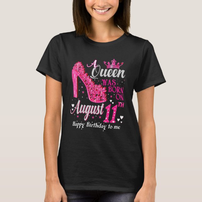 Cute A Queen Was Born On August High Heels August  T-Shirt (Front)