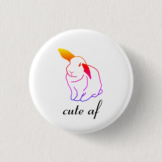 Cute af Button (Front)