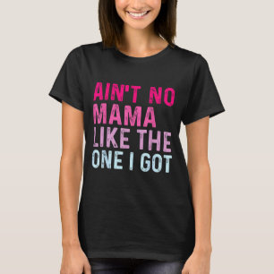 Cute Aint Mama Like The One Got Family Reunion T-Shirt