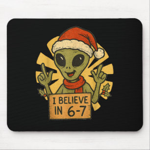 Cute Alien I Believe In 6-7 Christmas Holiday Desi Mouse Pad