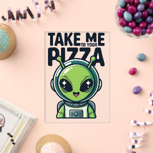 Cute Alien Take Me to Your Pizza Astronaut Acrylic Invitations