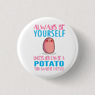 Cute Always Be yourself unless a Potato Kawaii Pot 1 Inch Round Button