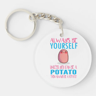 Cute Always Be yourself unless a Potato Kawaii Pot Keychain