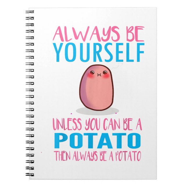 Cute Always Be yourself unless a Potato Kawaii Pot Notebook (Front)
