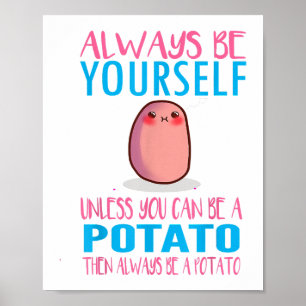 Cute Always Be yourself unless a Potato Kawaii Pot Poster