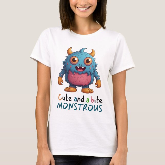 Cute  and a bit Monstrous T-Shirt (Front)