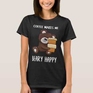 Cute and  Coffee makes me beary happy Coffee T-Shirt