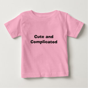 Cute and Complicated Baby T-Shirt