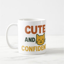 Cute and Confident Cat Mug Funny Inspirational