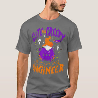 Cute and Creepy Engineer - Funny Engineer Hallowee T-Shirt