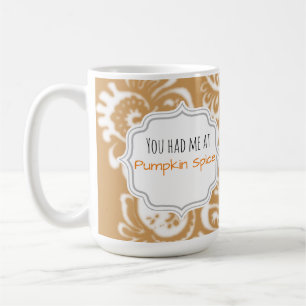 Cute and Elegant You had me at Pumpkin Spice Coffee Mug