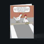 Cute and Funny Advice From Wise Chicken Card<br><div class="desc">Here's a hilarious cartoon design featuring a wise chicken warning another chicken about the potential consequences of crossing the road. These cute and funny chickens will put a smile on everyone's face and will tickle you down to your nuggets! Thank you for choosing this original design by © Chuck Ingwersen....</div>
