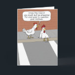 Cute and Funny Advice From Wise Chicken Card<br><div class="desc">Here's a hilarious cartoon design featuring a wise chicken warning another chicken about the potential consequences of crossing the road. These cute and funny chickens will put a smile on everyone's face and will tickle you down to your nuggets! Thank you for choosing this original design by © Chuck Ingwersen....</div>