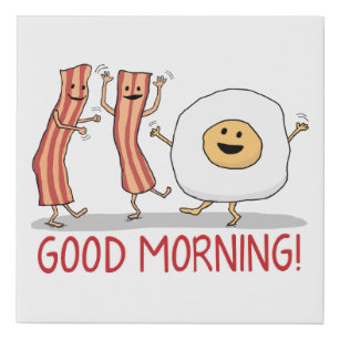 Cute and Funny Bacon and Egg Good Morning Faux Canvas Print