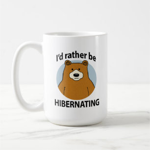 Cute and Funny Bear Rather Be Hibernating Coffee Mug