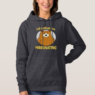 Cute and Funny Bear Rather Be Hibernating Hoodie