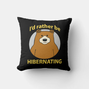 Cute and Funny Bear Rather Be Hibernating Throw Pillow