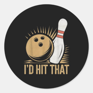 Cute And Funny Bowling Gift _ Id Hit That Quote Me Classic Round Sticker