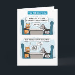 Cute and Funny Cat Job Interview Birthday Card<br><div class="desc">This cute and hilarious cartoon birthday card features one cat interviewing another for a job that requires a lot of napping. The perfect job candidate! Thank you for choosing this original design by © Chuck Ingwersen. I’m an independent artist, and I post cartoons and comics on Instagram, where my handle...</div>