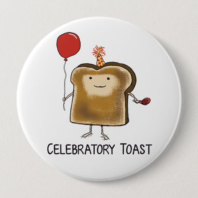 Cute and Funny Celebratory Toast 4 Inch Round Button (Front)