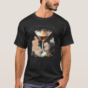 Cute And Funny Espresso Martini  T-Shirt