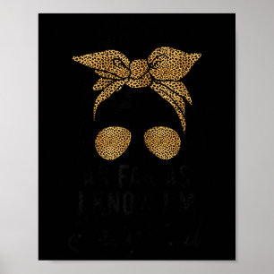 Cute And Funny Saying Tees As Far As I Know I'm De Poster