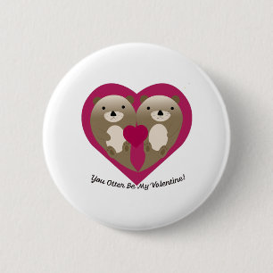 Cute and Funny You Otter Be My Valentine 2 Inch Round Button