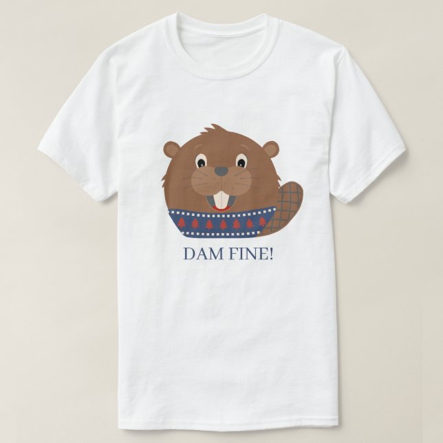 Cute Animal 'DAM FINE!' Beaver T-shirt (Design Front)