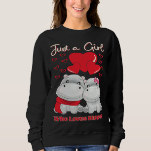 Cute Animal Saying Just A Girl Who Loves Hippos Sweatshirt