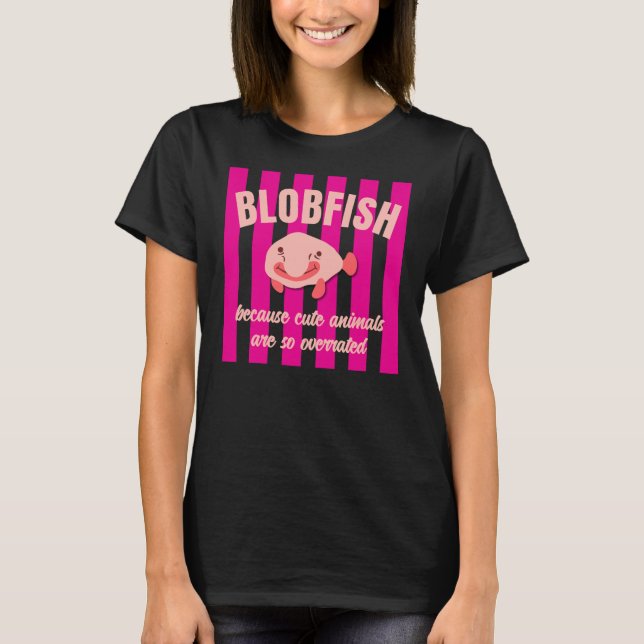 Cute Animals Overrated Custom Text Fun BLOBFISH  T-Shirt (Front)