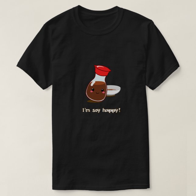 Cute Anime Soy Sauce "I'm soy happy!" T-Shirt (Design Front)