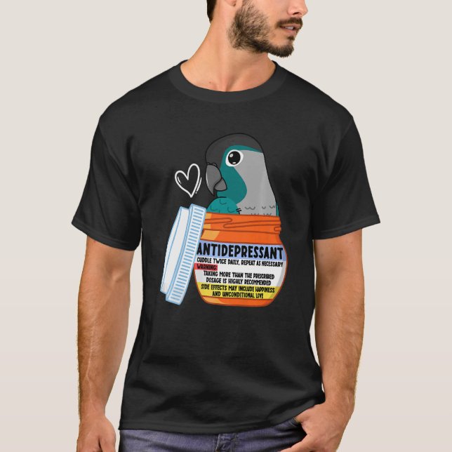 Cute Antidepressant Parrot I Turquoise Green Cheek T-Shirt (Front)