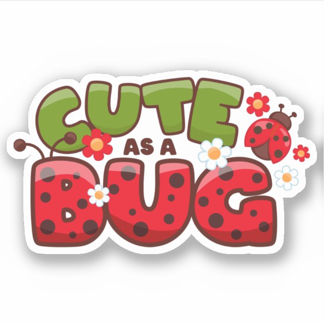 Cute as a Bug (Front)