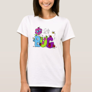 Cute as a Bug T-Shirt