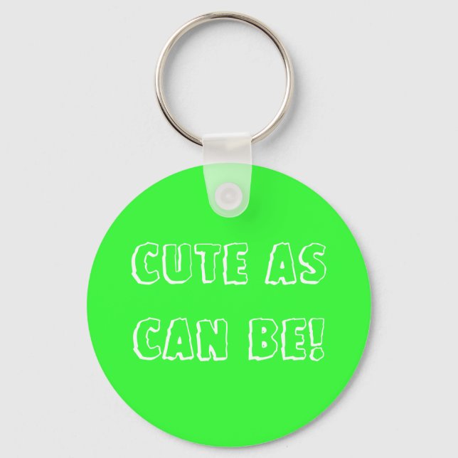 CUTE AS CAN BE! KEYCHAIN (Front)