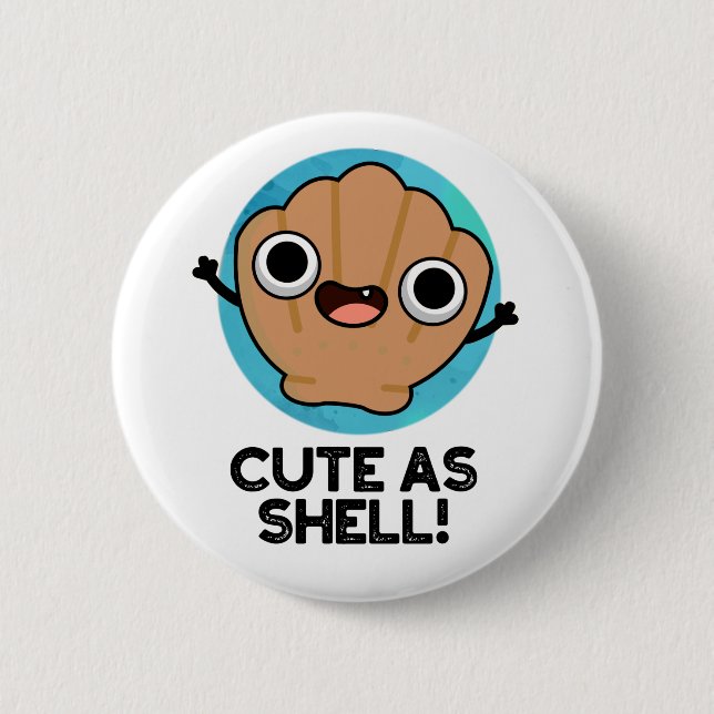 Cute As Shell Funny Seashell Pun 2 Inch Round Button (Front)