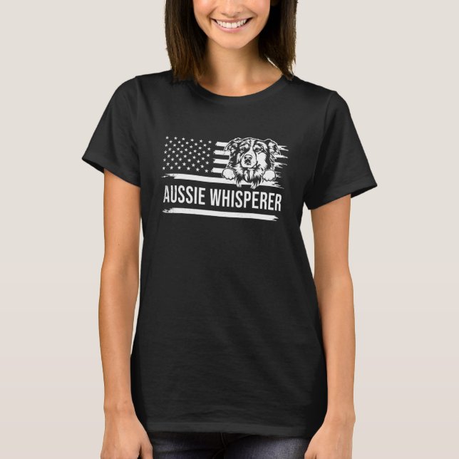 Cute AUSSIE dog Funny Whisperer theme T-Shirt (Front)