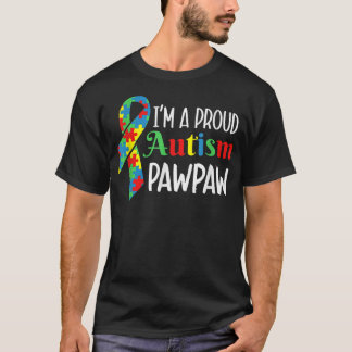 Cute Autism Im A Proud Autism Pawpaw Autism Awaren T-Shirt