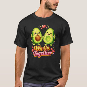 Cute Avocado Couple “We Go Together” – Fun Food T-Shirt
