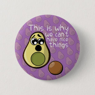 Cute Avocado This is Why We Can't Have Nice Things 2 Inch Round Button
