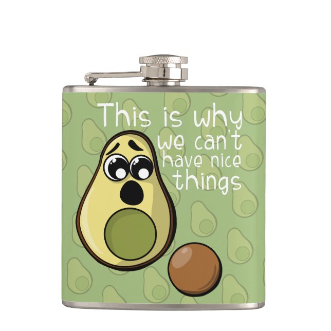 Cute Avocado This is Why We Can't Have Nice Things Hip Flask (Front)