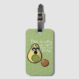 Cute Avocado This is Why We Can't Have Nice Things Luggage Tag