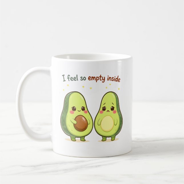 Cute Avocados “I Feel So Empty Inside” - Coffee Mug (Left)