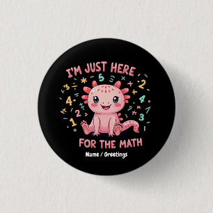 Cute Axolotl I Am Just Here for Math Funny Retro 1 Inch Round Button