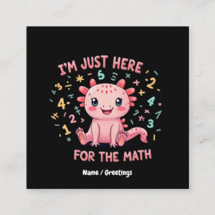 Cute Axolotl I Am Just Here for  Math Funny Retro Square Business Card