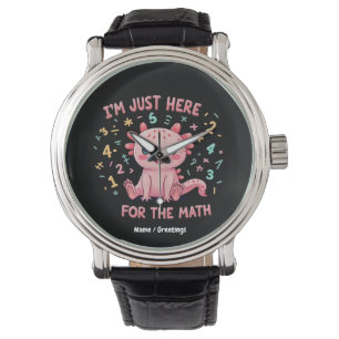 Cute Axolotl I Am Just Here for  Math Funny Retro Watch