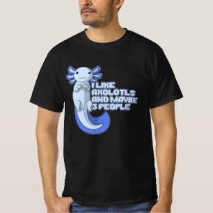 Cute Axolotl I like Axolotls and maybe 3 People T-Shirt